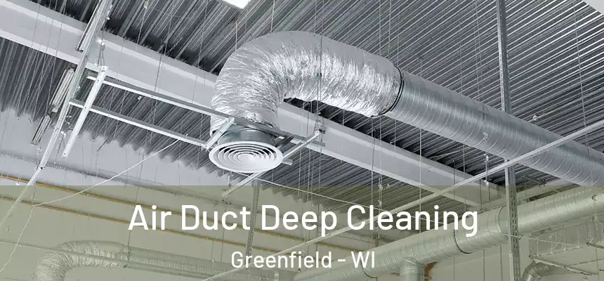 Air Duct Deep Cleaning Greenfield - WI