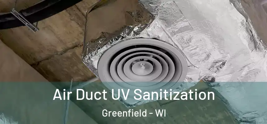 Air Duct UV Sanitization Greenfield - WI