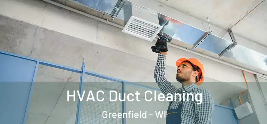 HVAC Duct Cleaning Greenfield - WI