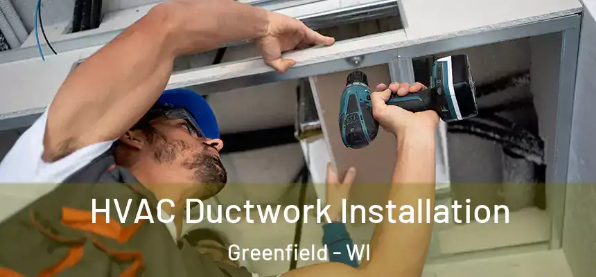 HVAC Ductwork Installation Greenfield - WI