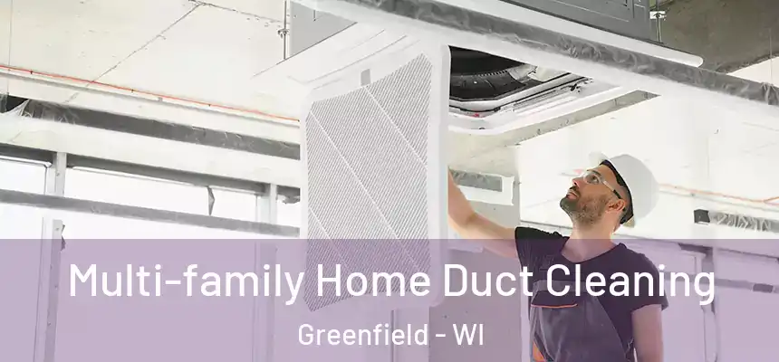  Multi-family Home Duct Cleaning Greenfield - WI