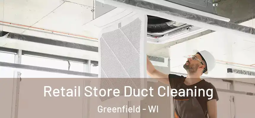 Retail Store Duct Cleaning Greenfield - WI