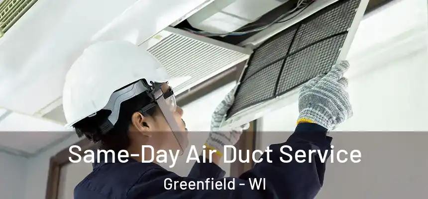  Same-Day Air Duct Service Greenfield - WI