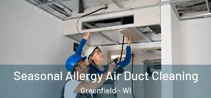  Seasonal Allergy Air Duct Cleaning Greenfield - WI