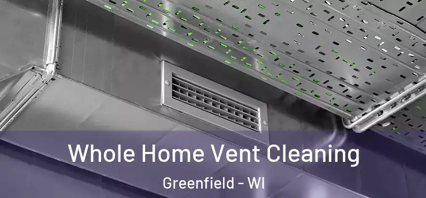 Whole Home Vent Cleaning Greenfield - WI